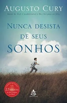 Capa do livro «Nunca Desista dos seus Sonhos», de Augusto Cury