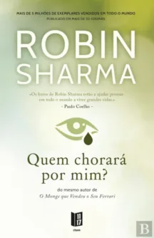 Capa do livro «Que chorará por mim?», de Robin Sharma
